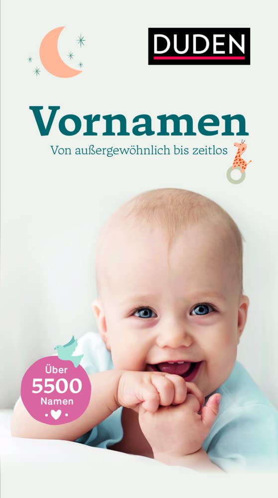 Vornamen: Von außergewöhnlich bis zeitlos (Duden - Namenbücher)