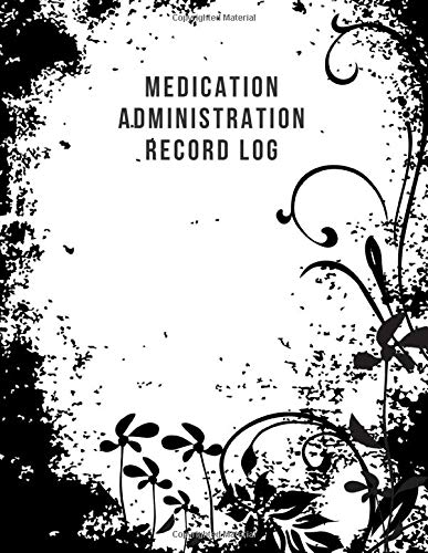 Medication Administration Record Log: Patient's Appointment Organizer Book, Patient Register Information Tracker, Medical Journal & Daily Attendance ... 8.5” x 11” 120 Pages (Clinical Patients Log)