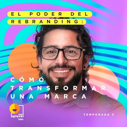 『T3|EPS 4: El poder del rebranding, cómo transformar un marca』のカバーアート