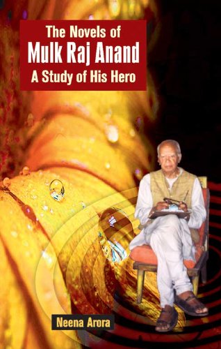 The Novels Of Mulk Raj Anand: A Study of His Hero