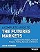 A Complete Guide to the Futures Markets: Fundamental Analysis, Technical Analysis, Trading, Spreads, and Options
