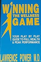Winning the Wellness Game: Your Play by Play Guide to Full Health and Peak Performance 1879963043 Book Cover
