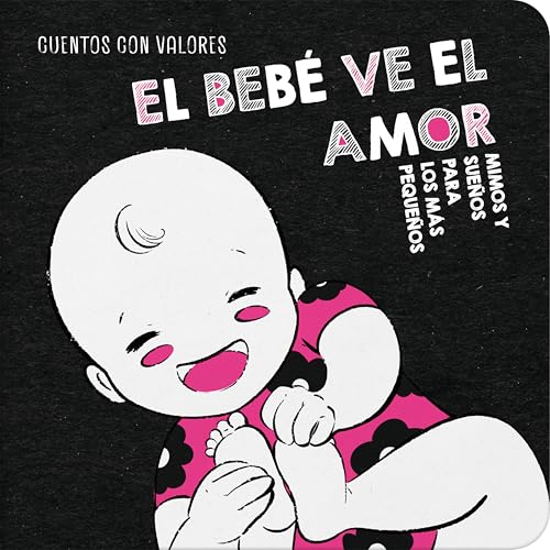 El bebé ve el amor: 4 (Mimos y sueños para los más pequeños)
