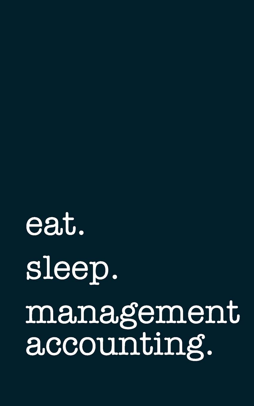 eat. sleep. management accounting. - Lined Notebook: Writing Journal