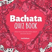 Bachata Quiz Book: How much do you know about bachata music? Play and learn! B0B9G4QX9H Book Cover