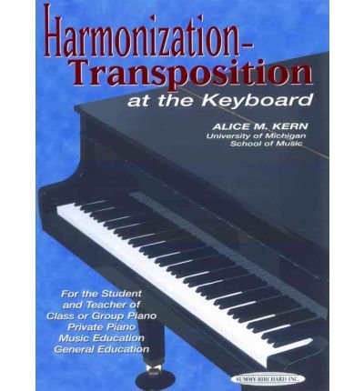[(Harmonization-Transposition at the Keyboard: For the Student and Teacher of Class or Group Piano, Private Piano, Music Education, General Education)] [Author: Alice M Kern] published on (December, 1994)      Sheet music