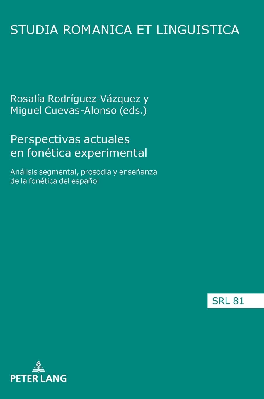 Perspectivas actuales en fonética experimental: Análisis segmental, prosodia y enseñanza de la fonética del español: 81 (Studia Romanica Et Linguistica)