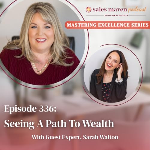 Seeing A Path To Wealth - Mastering Excellence With Guest Expert, Sarah Walton