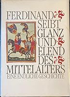 Glanz und Elend des Mittelalters. Eine endliche Geschichte. 3442128250 Book Cover
