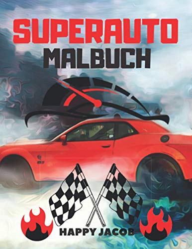 Superauto Malbuch: Autos Für Kinder und Erwachsene | Eine Sammlung Toller Sportautos | Automobile S Superauto Malbuch: Autos Für Kinder und Erwachsene | Eine Sammlung Toller Sportautos | Automobile S