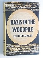 Nazis in the woodpile : Hitler's plot for essential raw material B0007EH5L6 Book Cover