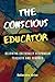 The Conscious Educator: Becoming Culturally Responsive Teachers and Schools