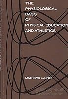 The physiological basis of physical education and athletics 0721661858 Book Cover