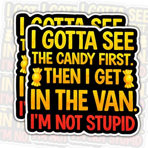 3 Pcs I Gotta See the Candy First Then I Get in the Van I’m Not Stupid Funny Dark Humor Quote Stickers Die-Cut Waterproof for Laptop, Water Bottle, Phone, Window, Helmet