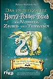  Das inoffizielle Harry-Potter-Buch der Monster, Zauber- und Tierwesen: Das ultimative Lexikon zu allen Fabelwesen der Welt von Hogwarts