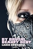 By Brutal Beauty Bent
