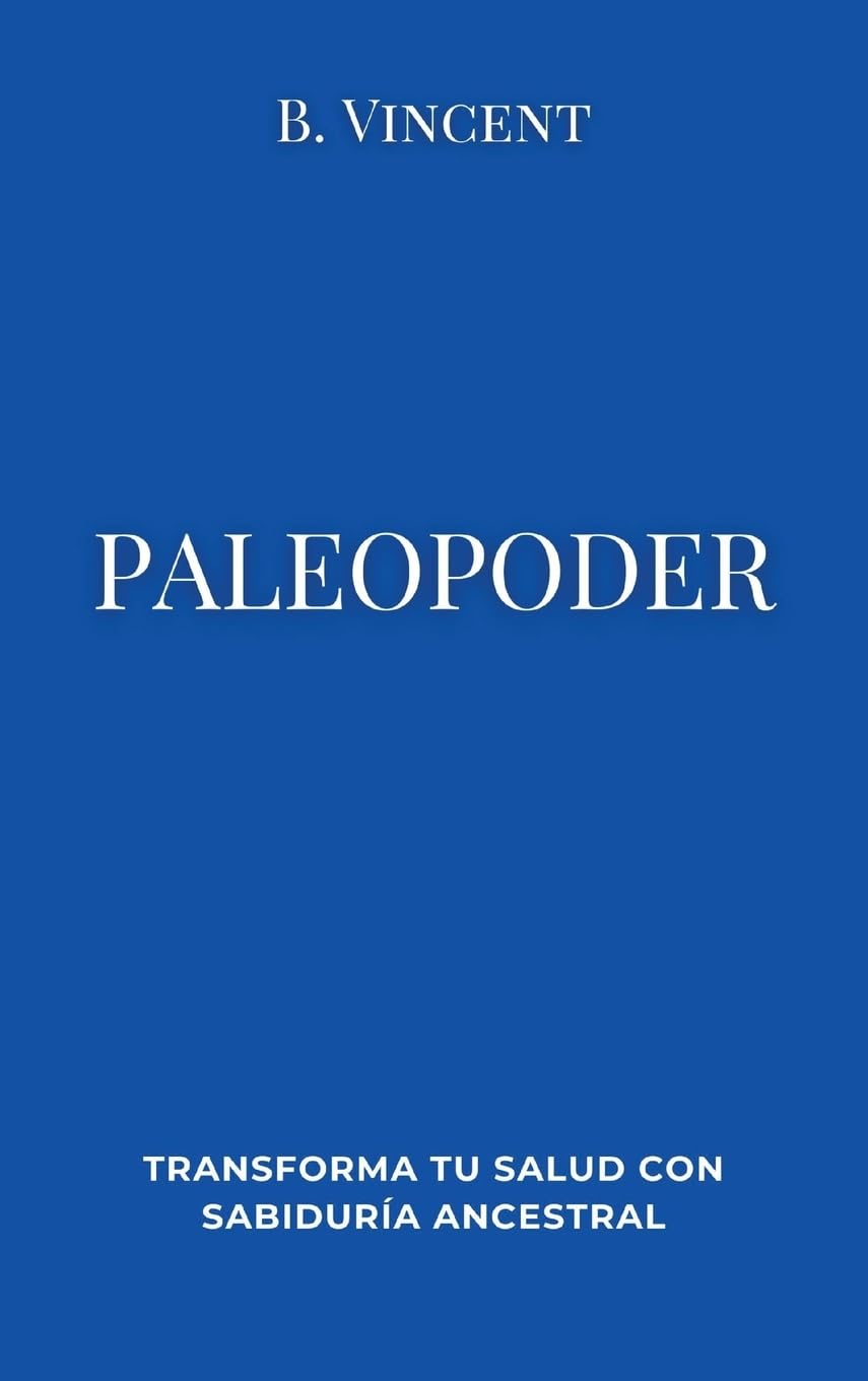 Paleopoder: Transforma tu salud con sabiduría ancestral