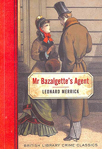 Mr. Bazalgette's Agent (British Library Crime Classics)
