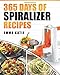 Spiralizer: 365 Days of Spiralizer Recipes (Spiralizer Cookbook, Spiralize Book, Skinny Diet, Cooking, Vegan, Salads, Pasta, Noodle, Instant Pot, Low ... Clean Eating, Weight Loss, Healthy Eating)