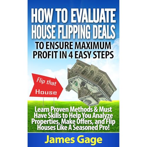 How to Evaluate House Flipping Deals to Ensure Maximum Profit in 4 Easy Steps Audiolibro Por James Gage arte de portada