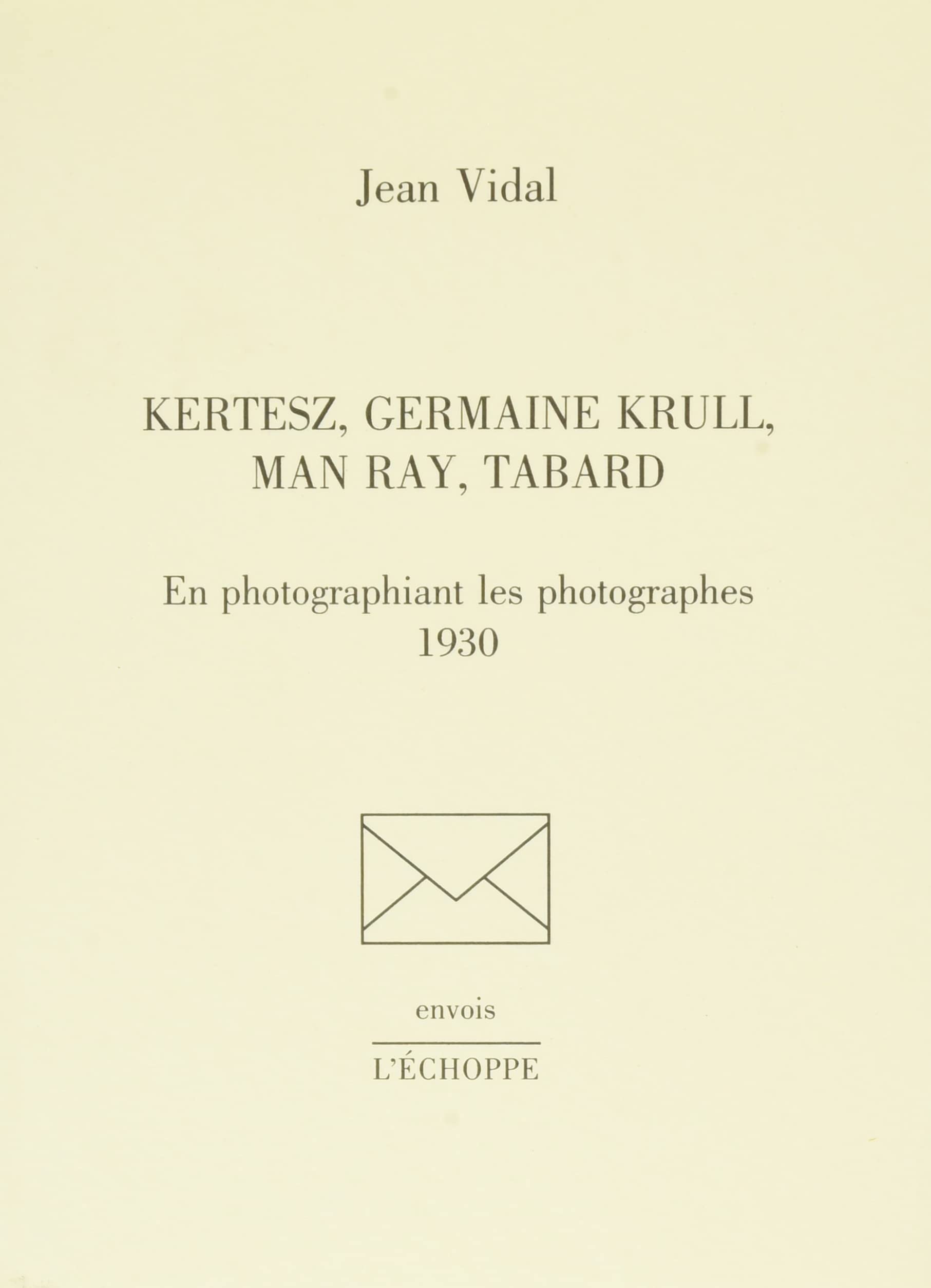 Kertesz, Germaine Krull, Man Ray, Tabard: En photographiant les photographes, 1930