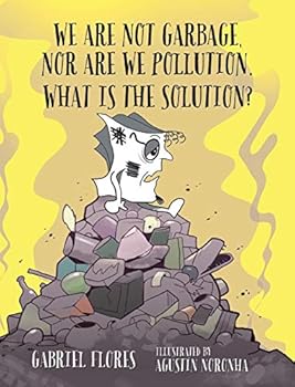 Hardcover We Are Not Garbage, Nor Are We Pollution. What Is The Solution? Book