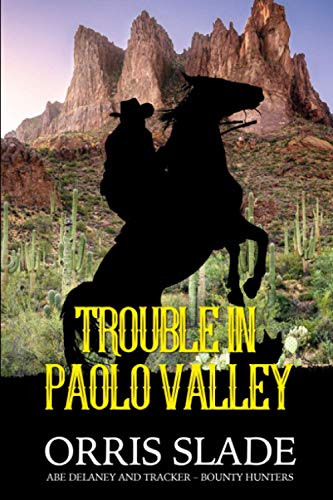 Trouble in Paolo Valley: (Abe Delaney & Tracker – Bounty Hunters)