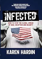 Infected: How to Stop the Global Spread of Rage, Deception and Insanity 0991157826 Book Cover