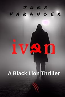 iVAN A Black Lion Thriller