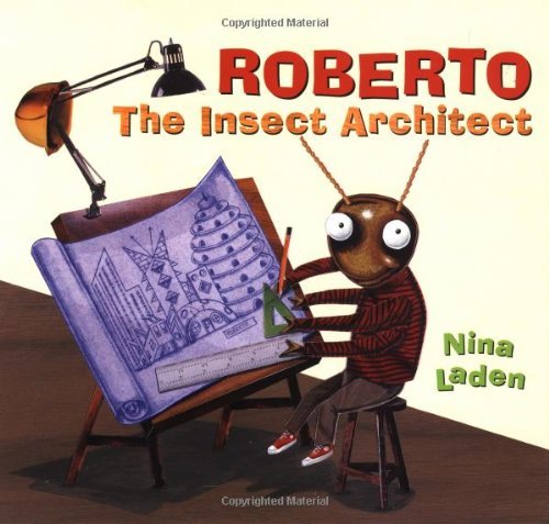 By Nina Laden Roberto, the Insect Architect (Library Binding)