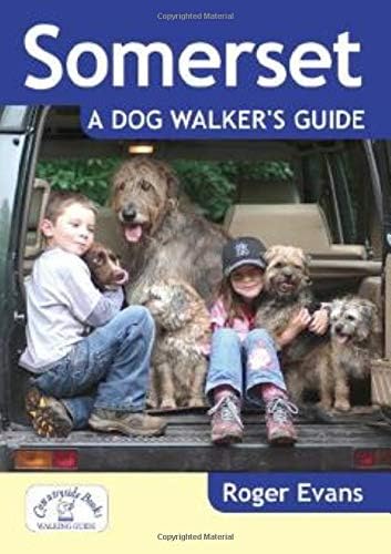 Somerset: A Dog Walker's Guide - 20 Countryside Dog Walks with Lots of Off-Lead Time