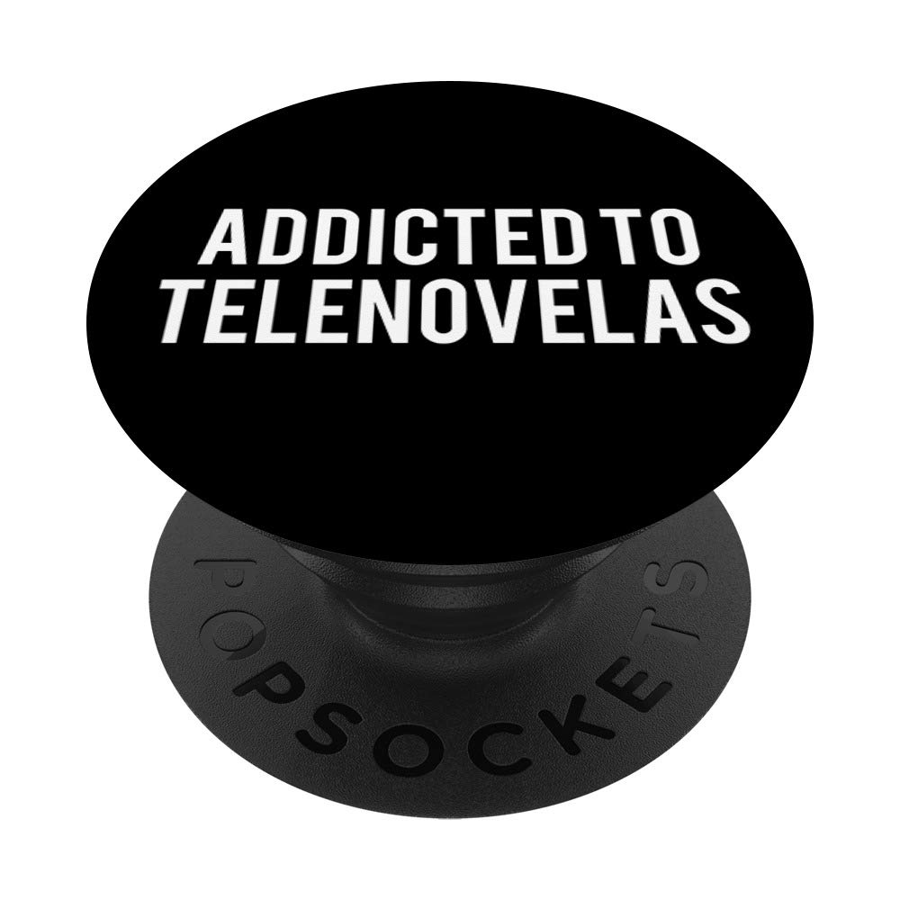 Addicted To Telenovelas Funny Soap Opera Addict Gift PopSockets Swappable PopGrip