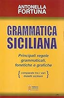 Grammatica Siciliana : Principali Regole Grammaticali, Fonetiche E Grafiche (Comparate Tra I Vari Dialetti Siciliani) 8884360471 Book Cover