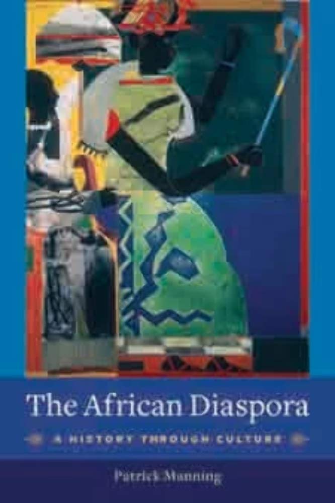 The African Diaspora: A History Through Culture (Columbia