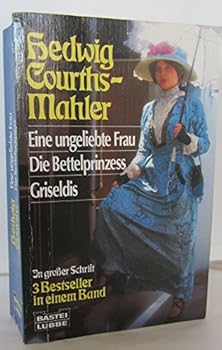 Paperback Courths-Mahler: Eine ungeliebte Frau / Die Bettelprinzess / Griseldis [German] Book