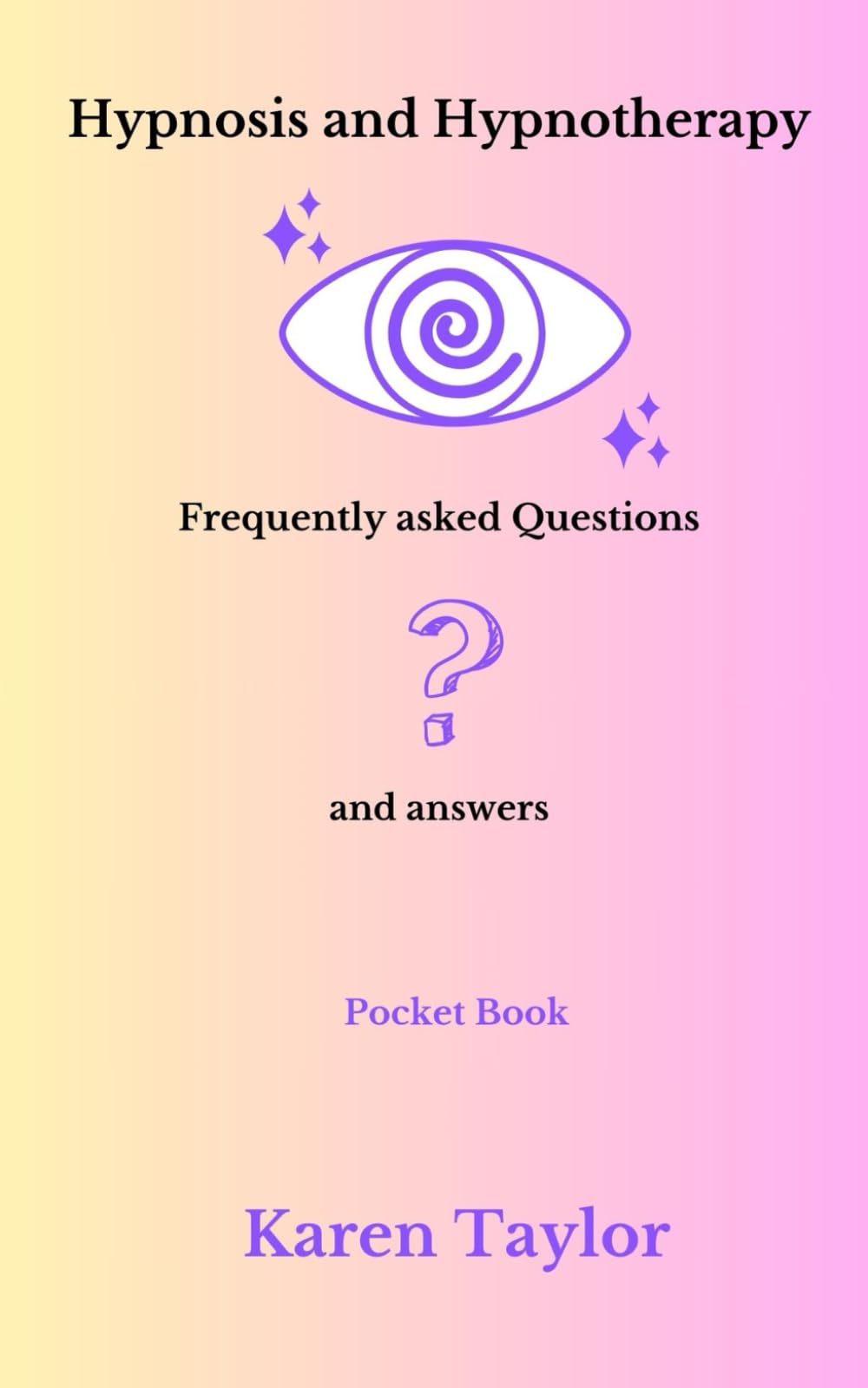Hypnosis and hypnotherapy: Frequently asked Questions and Answers