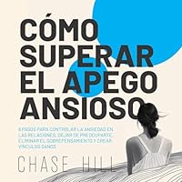 C&oacute;mo superar el apego ansioso [How to Overcome Anxious Attachment]
