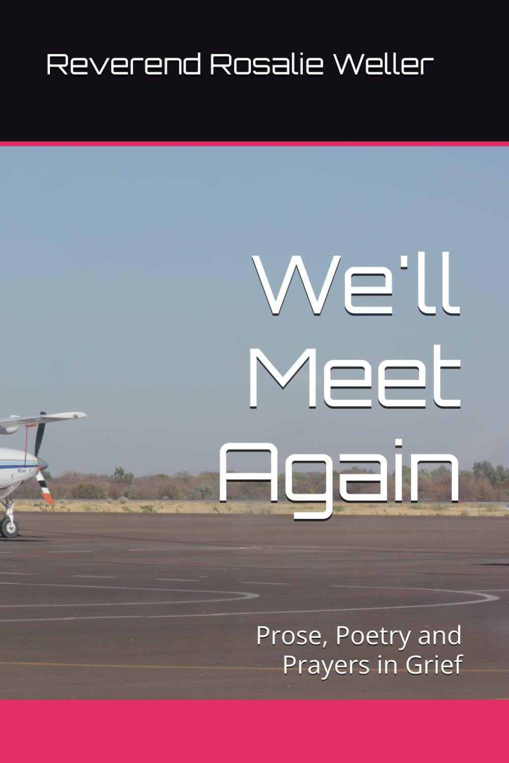 We'll Meet Again: Prose, Poetry and Prayers in Grief