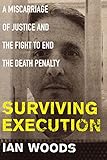 Surviving Execution: A Miscarriage of Justice and the Fight to End the Death Penalty