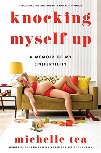 Knocking Myself Up: A Memoir of My (In)Fertility – An Irreverent, Taboo-Breaking Story of Queer Pregnancy and Transformative Motherhood
