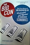 The Big Con: The True Story of How Washington Got Hoodwinked and Hijacked by Crackpot Economics