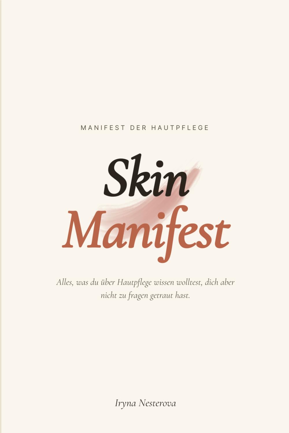 Skin-Manifest: Alles, was du schon immer über Hautpflege wissen wolltest, aber nie zu fragen wagst