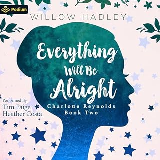 Everything Will Be Alright Audiobook By Willow Hadley cover art