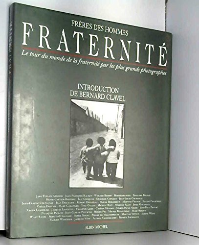 Fraternité : le tour du monde de la fraternité par les plus grands photographes