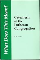 What does this mean? Catechesis in the Lutheran Congregation B0006QRCWW Book Cover