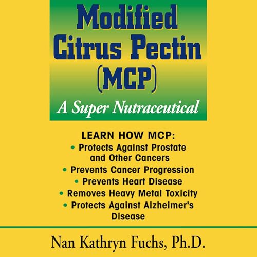 Modified Citrus Pectin (MCP): A Super Nutraceutical Audiolivro Por Nan Kathryn Fuchs capa