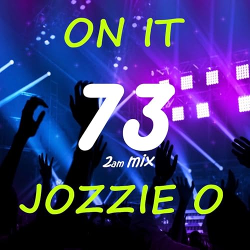 ON IT Vol 73 (2am Mix)