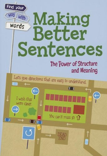 Making Better Sentences: The Power of Structure and Meaning (Find Your Way With Words)      Paperback – August 1, 2013