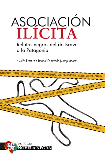 Asociación ilícita: Relatos negros del río Bravo a la Patagonia (Popular)