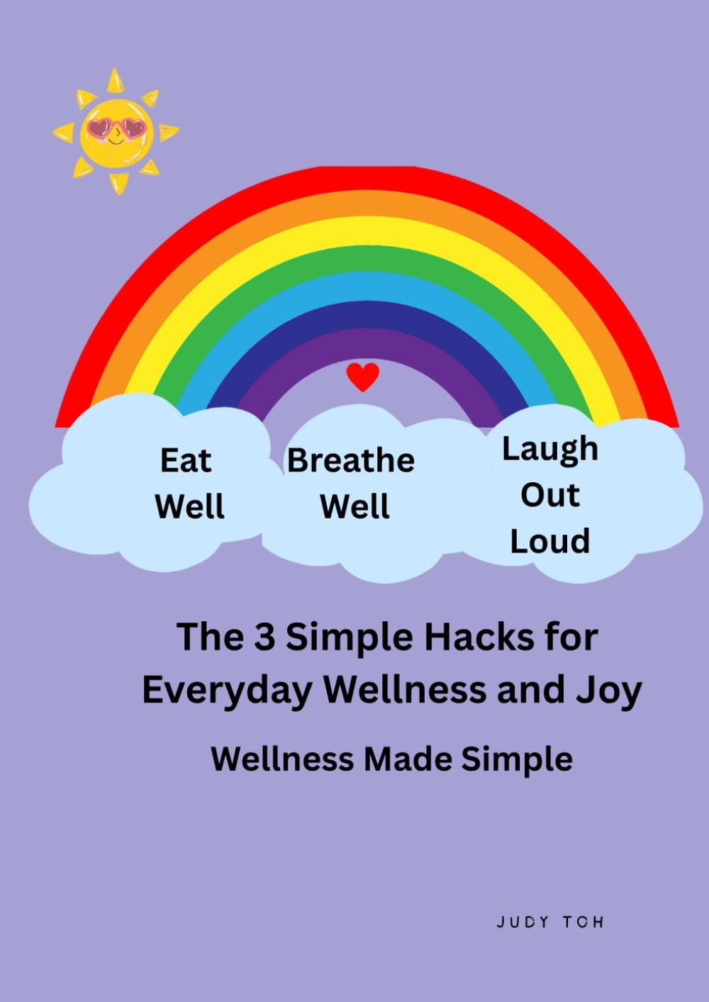 Eat Well • Breathe Well • Laugh Out Loud: Wellness Made Simple